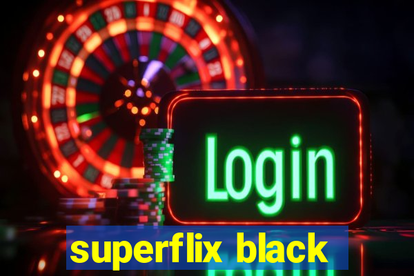 superflix black